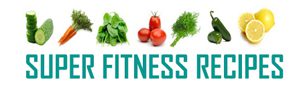 Super Fitness Recipes | Food, Travel, Family, Entertainment
